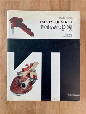 FAUSTA SQUATRITI - Fausta Squatriti. Fino all'ultimo sangue. I percorsi della ragione 1957-2001, 2002