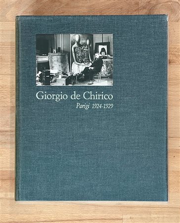 GIORGIO DE CHIRICO - Giorgio de Chirico. Parigi 1924-1929. Dalla nascita del Surrealismo al crollo di Wall Street, 1982