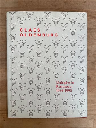 CLAES OLDENBURG - Claes Oldenburg. Multiples in Retrospect 1964-1990, 1991