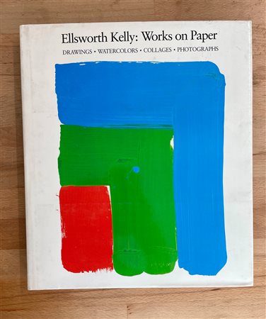 ELLSWORTH KELLY - Ellsworth Kelly: Works on Paper. Drawings - watercolors - collages - photographs, 1987