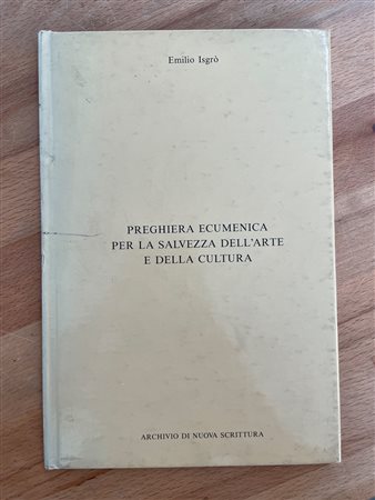 CATALOGHI AUTOGRAFATI (EMILIO ISGRÒ) - Emilio Isgrò. Preghiera ecumenica per la salvezza dell'arte e della cultura, 1993