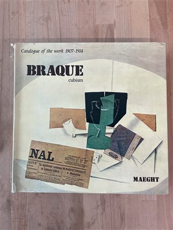 GEORGES BRAQUE - Braque. Le cubisme. Catalogue de l'oeuvre 1907-1914, 1982