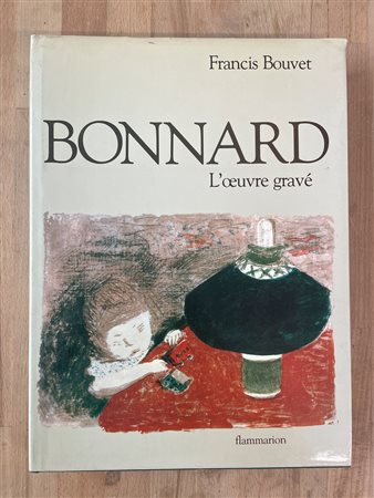 MONOGRAFIE DI ARTE GRAFICA (PIERRE BONNARD) - Bonnard. L'oeuvre gravé. Catalogue complet, 1981