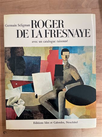 ROGER DE LA FRESNAYE - Roger De La Fresnaye avec un catalogue raisonné, 1969
