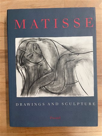 HENRI MATISSE - Matisse. Drawings and sculpture, 1991