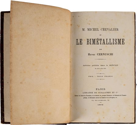 CERNUSCHI HENRI - M. MICHEL CHEVALIER ET LE BIMETALLISMEParis, LIBRAIRIE DE...