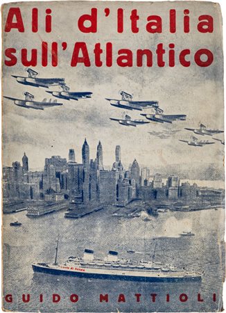 MATTIOLI GUIDO - ALI D'ITALIA SULL'ATLANTICORoma, L'AVIAZIONE, 1933Legatura...