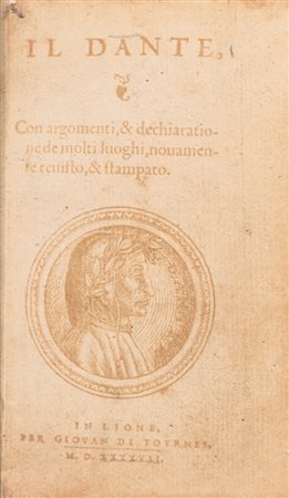 Dante Alighieri (Firenze 1265 - Ravenna 1321)  - Il dante, con argomenti, & dichiaratione de molti luoghi..., 1547