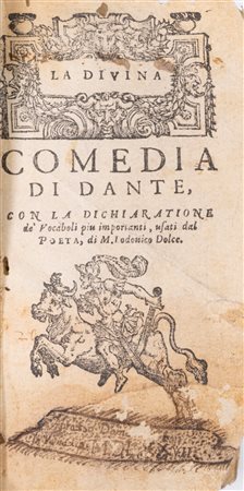 Dante Alighieri (Firenze 1265 - Ravenna 1321)  - La Divina Comedia di Dante, con la dichiaratione de' vocaboli più importanti, usati dal poeta, di m. Lodovico Dolce, 1578