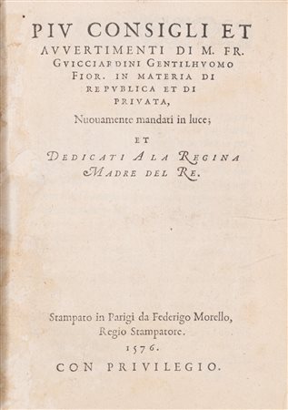 Guicciardini, Francesco - Più consigli et avvertimenti di M. Fr. Guicciardini...in materia di Republica et di Privata [Ricordi], 1576