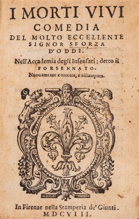 Sforza degli Oddi - I morti vivi comedia del molto eccellente signor Sforza d'Oddi, 1608