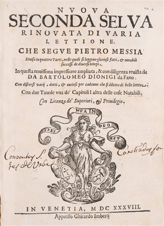Pietro Messia - Nuova Seconda Selva rinovata di varia lettione. Che segue Pietro Messia divisa in quattro parti, nelle quali si leggono gloriosi fatti, & notabili successi de diversi tempi, 1638