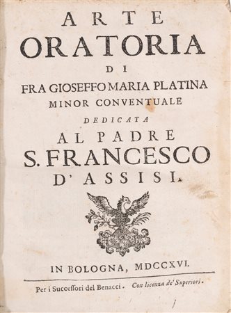 Giuseppe Maria Platina - Arte Oratoria di Fra Gioseffo Maria Platina minor conventuale dedicata al padre S. Francesco d’Assisi, 1716
