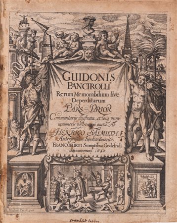 Guido Panciroli - Rerum memorabilium sive deperditarum pars prior Commentaris illustrata et locis prope inmumeris postremum aucta Ab. Henrico Salmuth Ambergensium sindico emerito, 1646