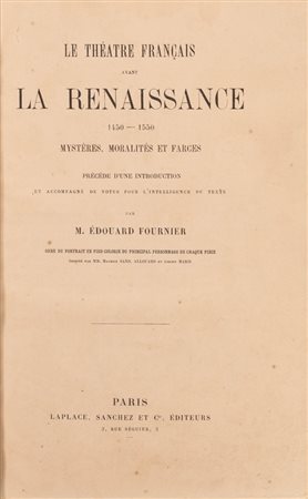 Édouard Fournier - Le Théatre Français avant la Renaissance 1450-1550 Mystères, Moralités et Farces, 1870 