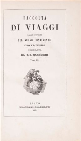 Francesco Costantino Marmocchi - Raccolta di viaggi dalla scoperta del nuovo continente fino a dì nostri, 1841