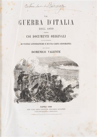 Domenico Valente - La guerra d’Italia del 1859 esposta coi documenti originali ed illustrata di tavole litografiche e di una carta geografica, 1860