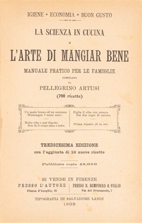 Pellegrino Artusi - La scienza in cucina e l'arte di mangiar bene. Manuale pratico per le famiglie., 1909