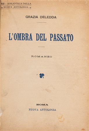 Grazia Deledda (Milano 1900 - Roma 1990)  - L'ombra del passato - Fontamara (Silone), 1907