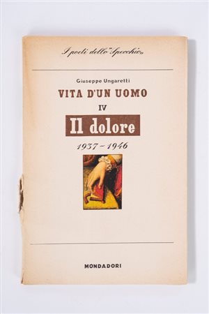 Giuseppe   Ungaretti - Vita d’un uomo – IV – Il dolore 1937-1946, 1956