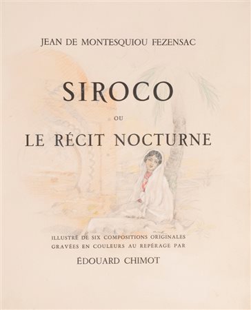 Jean de Montesquiou Fezensac - Edouard Chimot - Siroco, ou le Récit nocturne, 1933