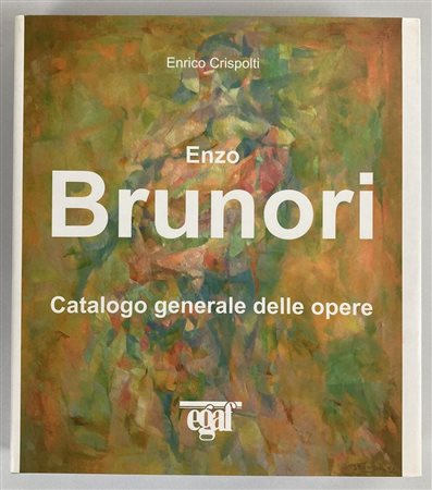 ENZO BRUNORI. CATALOGO GENERALE DELLE OPERE a cura di Enrico Crispolti e...