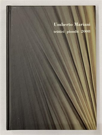 UMBERTO MARIANI TRITTICI PIOMBI 2008 catalogo Mostra presso Progettoarte-elm,...