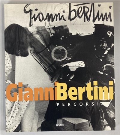 GIANNI BERTINI. PERCORSI catalogo mostra, Centro d'Arte Spaziotempo, Firenze,...