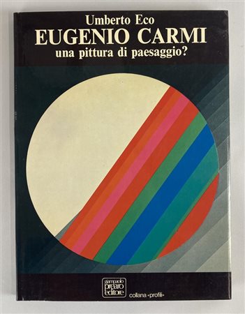 EUGENIO CARMI UNA PITTURA DI PAESAGGIO? testo di Umberto Eco, cm30x23...