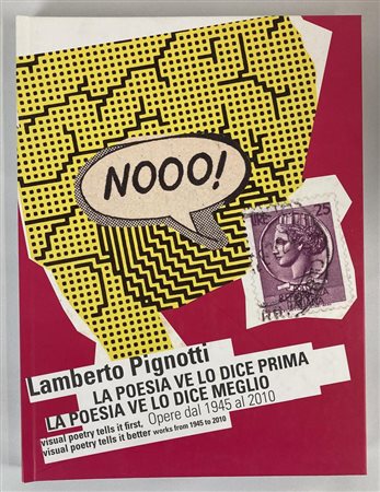 LAMBERTO PIGNOTTI. LA POESIA VE LO DICE PRIMA, LA POESIA VE LO DICE MEGLIO....