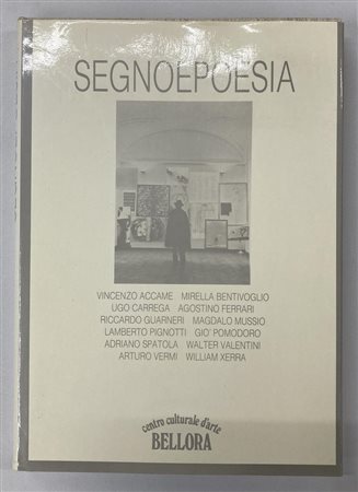 SEGNO E POESIA Accame, Bentivoglio, Carrega, Ferrari, Guarneri, Mussio,...