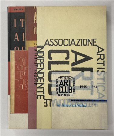 ART CLUB LA LINEA ASTRATTA 1945 - 1964 catalogo Mostra Galleria d'Arte...