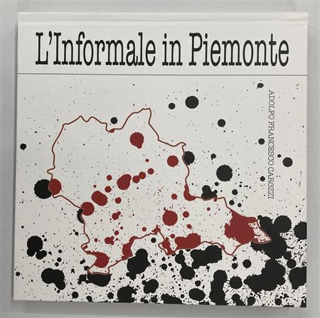 L'INFORMALE IN PIEMONTE. ARTE, COSTUME E SOCIETA' NEGLI ANNI CINQUANTA a cura...