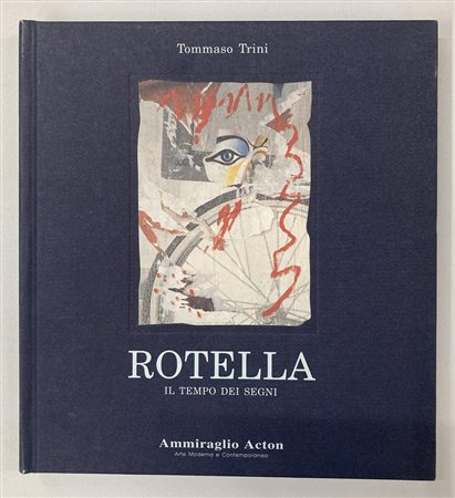 MIMMO ROTELLA IL TEMPO DEI SEGNI catalogo Mostra Ammiraglio Acton, Arte...
