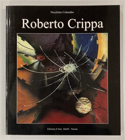 ROBERTO CRIPPA DALLO SPAZIO ALLO SPAZIO catalogo Mostra Galleria d'Arte...