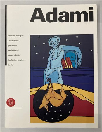 VALERIO ADAMI. GLI ADAMI DI ADAMI catalogo Mostra Palazzo Medici Riccardi...
