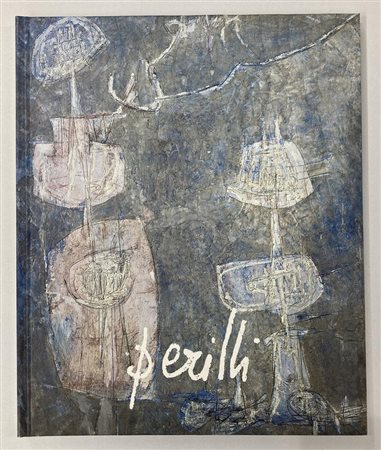 ACHILLE PERILLI GLI ANNI DELL'ESPERIENZA MODERNA catalogo Mostra Galleria Les...