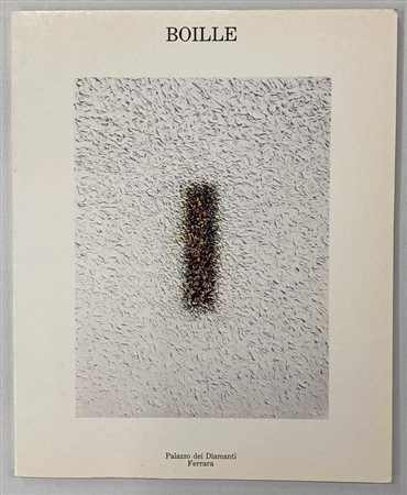 LUIGI BOILLE CENTRALITA' catalogo Mostra Palazzo dei Diamanti, Ferrara, 1984,...