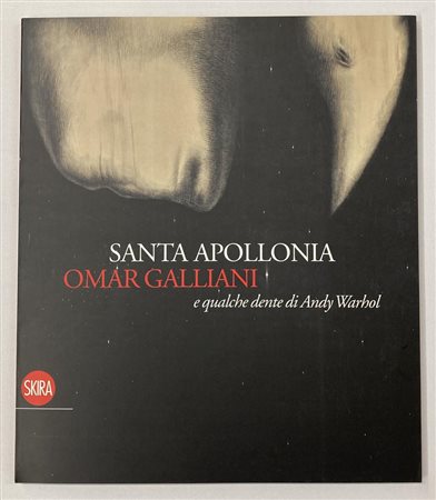 OMAR GALLIANI SANTA APOLLONIA E QUALCHE DENTE DI ANDY WARHOL catalogo Mostra...