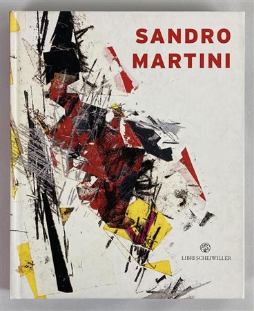 SANDRO MARTINI a cura di Nathalie Vernizzi e altri, cm 30x24 Edizioni Libri...