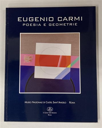 EUGENIO CARMI POESIE E GEOMETRIE catalogo Mostra Museo Nazionale di Castel...