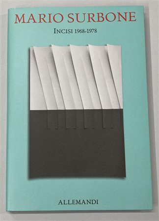 MARIO SURBONE. INCISI 1968 - 1978 catalogo mostra L'essenzialita' della...
