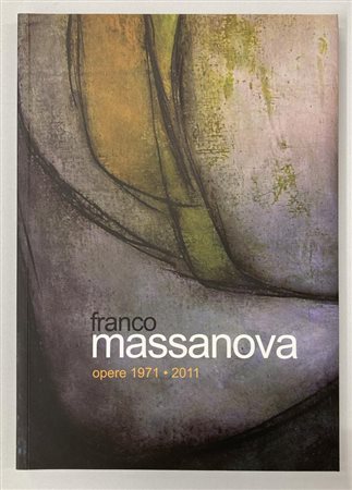 FRANCO MASSANOVA. OPERE 1971 - 2001 catalogo mostra, Chiesa dell'Addolorata,...