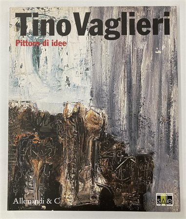 TINO VAGLIERI. PITTORE DI IDEE catalogo mostra Sale, Castello Visconteo,...