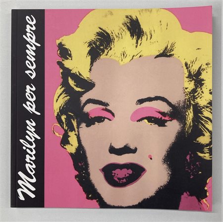 MARYLIN PER SEMPRE catalogo Mostra Galleria GlobArt Gallery, Acqui terme (AL)...