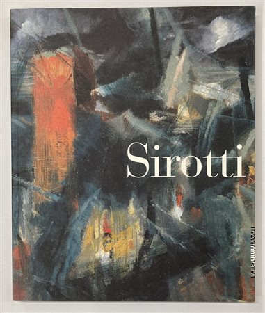 RAIMONDO SIROTTI CINQUANT'ANNI DI PITTURA catalogo Mostra Palazzo Ducale,...