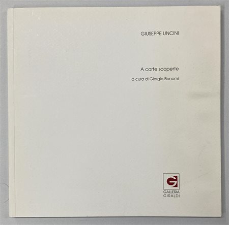 GIUSEPPE UNCINI A CARTE SCOPERTE catalogo Mostra Galleria Giraldi, Livorno,...