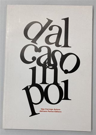 UGO CARREGA DAL CASO IN POI poesie Verbo Visuali raccolte dal 1966 e...
