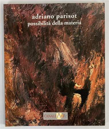 ADRIANO PARISOT POSSIBILITA' DELLA MATERIA catalogo Mostra Galleria Martano,...