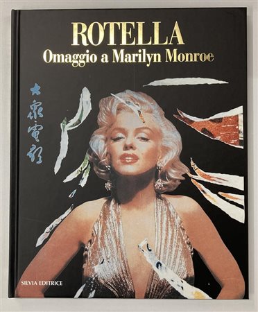 MIMMO ROTELLA. OMAGGIO A MARILYN MONROE catalogo mostra, Palazzo Benzon,...